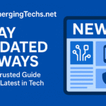 EmergingTechs.net Stay Updated Always: Your Trusted Guide