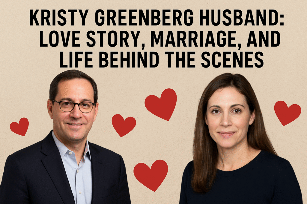 Kristy Greenberg Husband: Love Story, Marriage, and Life
