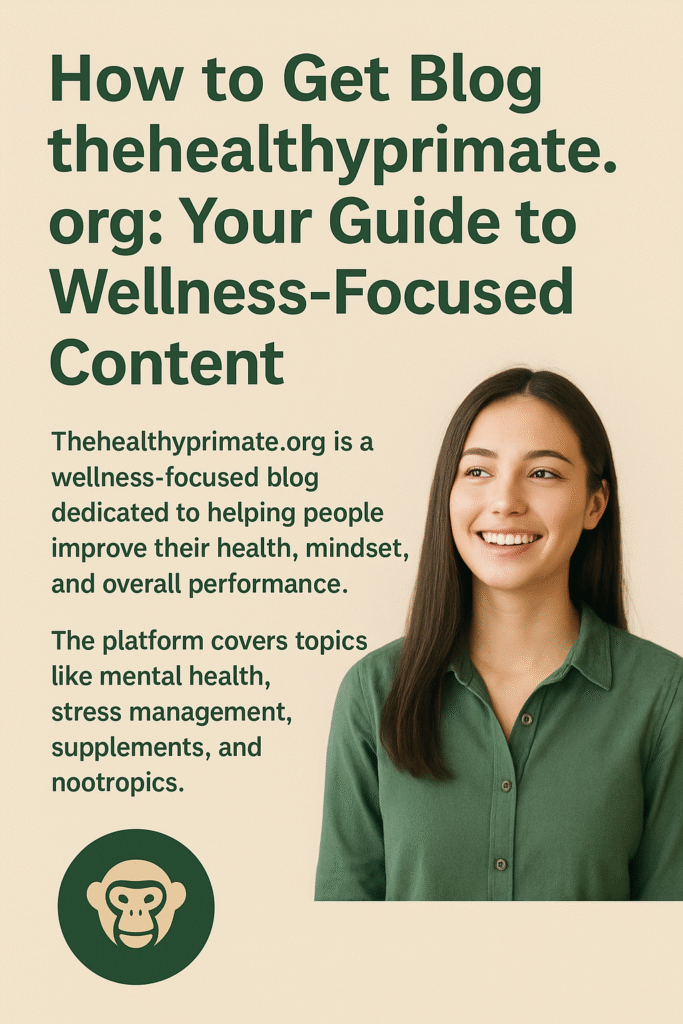 How to Get Blog thehealthyprimate.org: Your Guide to Wellness