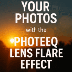 Enhance Your Photos with the Photeeq Lens Flare Effect
